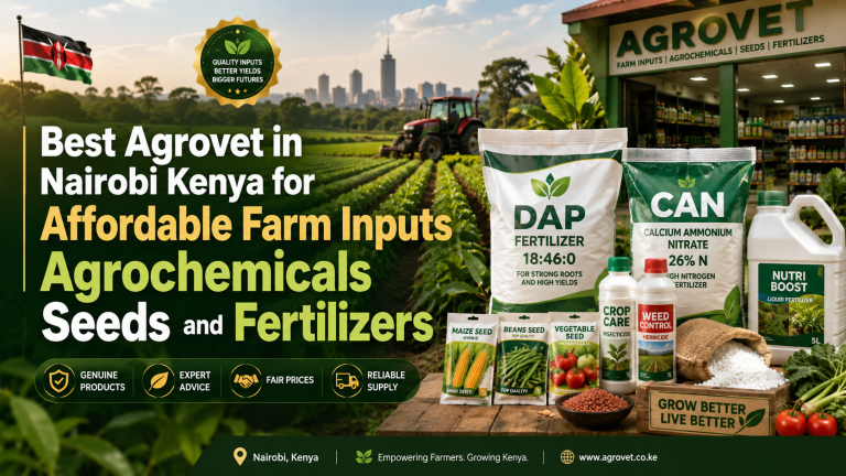 Best Agrovet in Nairobi Kenya for Affordable Farm Inputs Agrochemicals Seeds and Fertilizers
